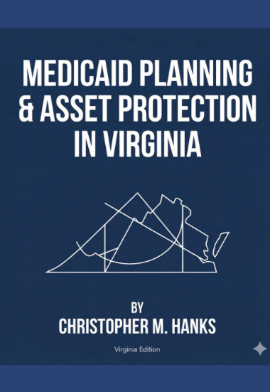 Book cover: Medicaid Planning & Asset Protection in Virginia by Christopher M. Hanks